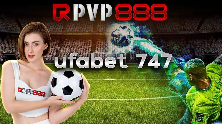 ufabet 747